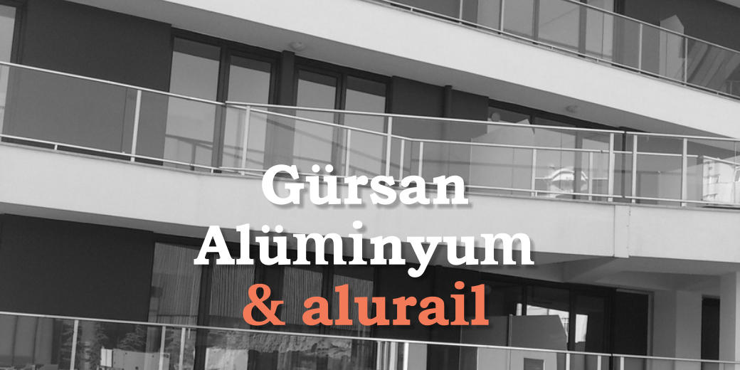 Gürsan Alüminyum  & alurail